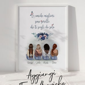 May include: A framed print featuring four illustrated women with different hairstyles and skin tones, seated together. The print includes the text "Le amiche migliori sono sorelle che ti scegli da sola" and the names Vanessa, Stella, Marta, and Ilaria. The bottom text reads "Aggiungi Fino a 4 amiche."