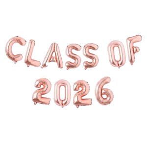 May include: Rose gold foil balloons spelling out "CLASS OF 2026" against a white background. The balloons are inflated and arranged in two rows, with the words "CLASS OF" on top and "2026" below.