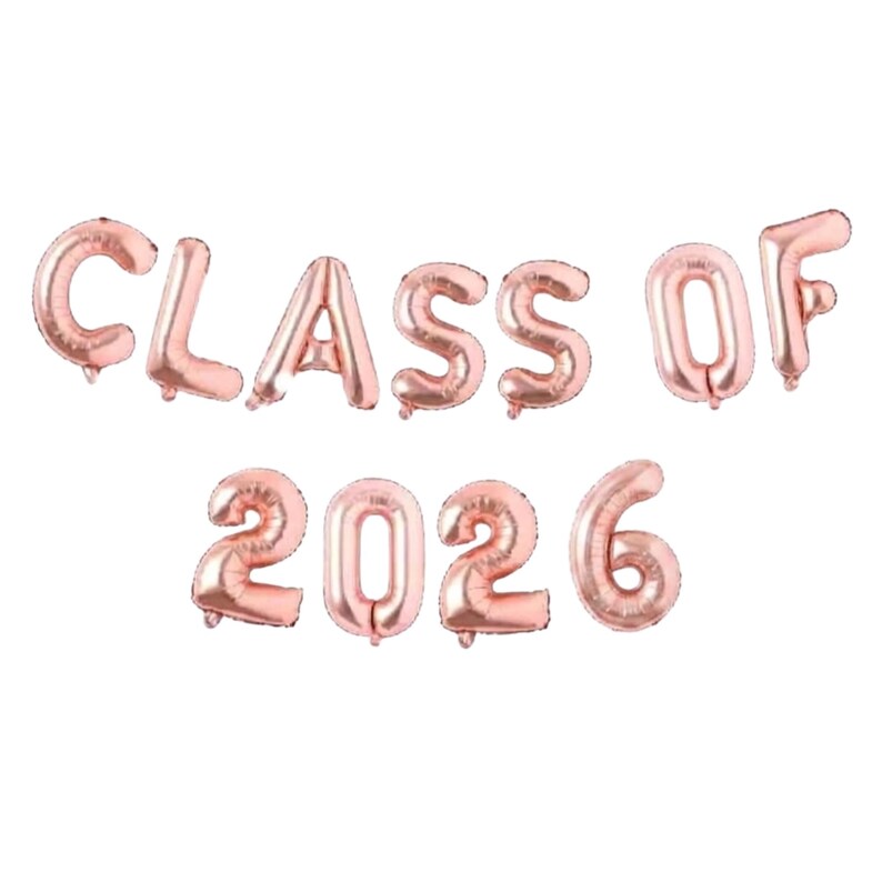 May include: Rose gold foil balloons spelling out "CLASS OF 2026" against a white background. The balloons are inflated and arranged in two rows, with the words "CLASS OF" on top and "2026" below.
