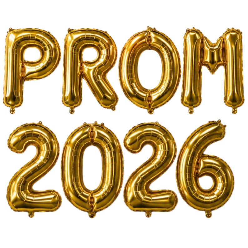 May include: Gold foil balloons spelling out "PROM 2026". The balloons are inflated and arranged in two rows. The top row spells "PROM", and the bottom row displays the year "2026". The balloons are against a white background.