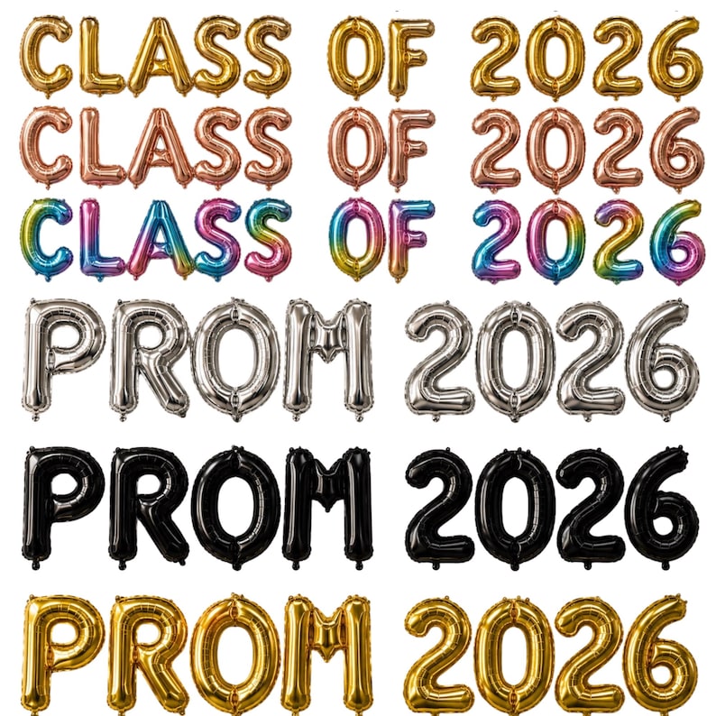 May include: A collection of foil balloons spelling out "CLASS OF 2026" and "PROM 2026". The balloons are in various colors, including gold, rose gold, rainbow, silver, black, and a second gold tone. Ideal for graduation or prom celebrations.