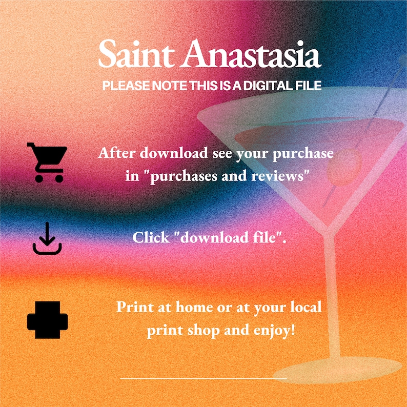 Puede incluir: Un gr&aacute;fico de descarga de archivos digitales con una copa de martini, un carrito de compras, una flecha de descarga y un signo m&aacute;s. El texto dice "Saint Anastasia, Tenga en cuenta que este es un archivo digital. Despu&eacute;s de la descarga, consulte su compra en "compras y rese&ntilde;as". Haga clic en "descargar archivo". Imprima en casa o en su imprenta local y disfrute!"