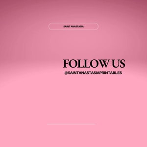 May include: Pink background with the text "FOLLOW US" and the social media handle "@SAINTANASTASIAPRINTABLES" in black text. A white button with the text "SAINT ANASTASIA" is at the top of the image.