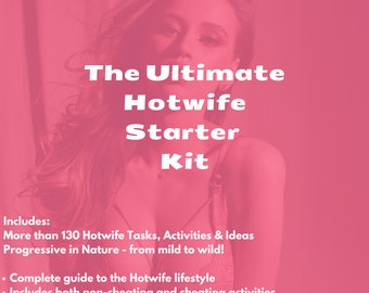 Hotwife Starter Kit - 130 hotwife tasks & activities for Cucks and Couples in the Swinger Lifestyle