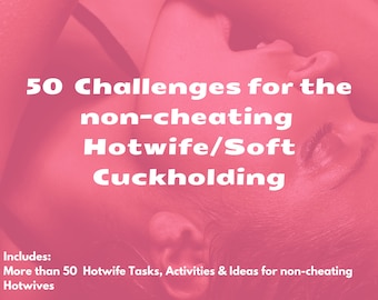 50 Non-Cheating Hotwife Challenges: Soft Cuckolding Tasks