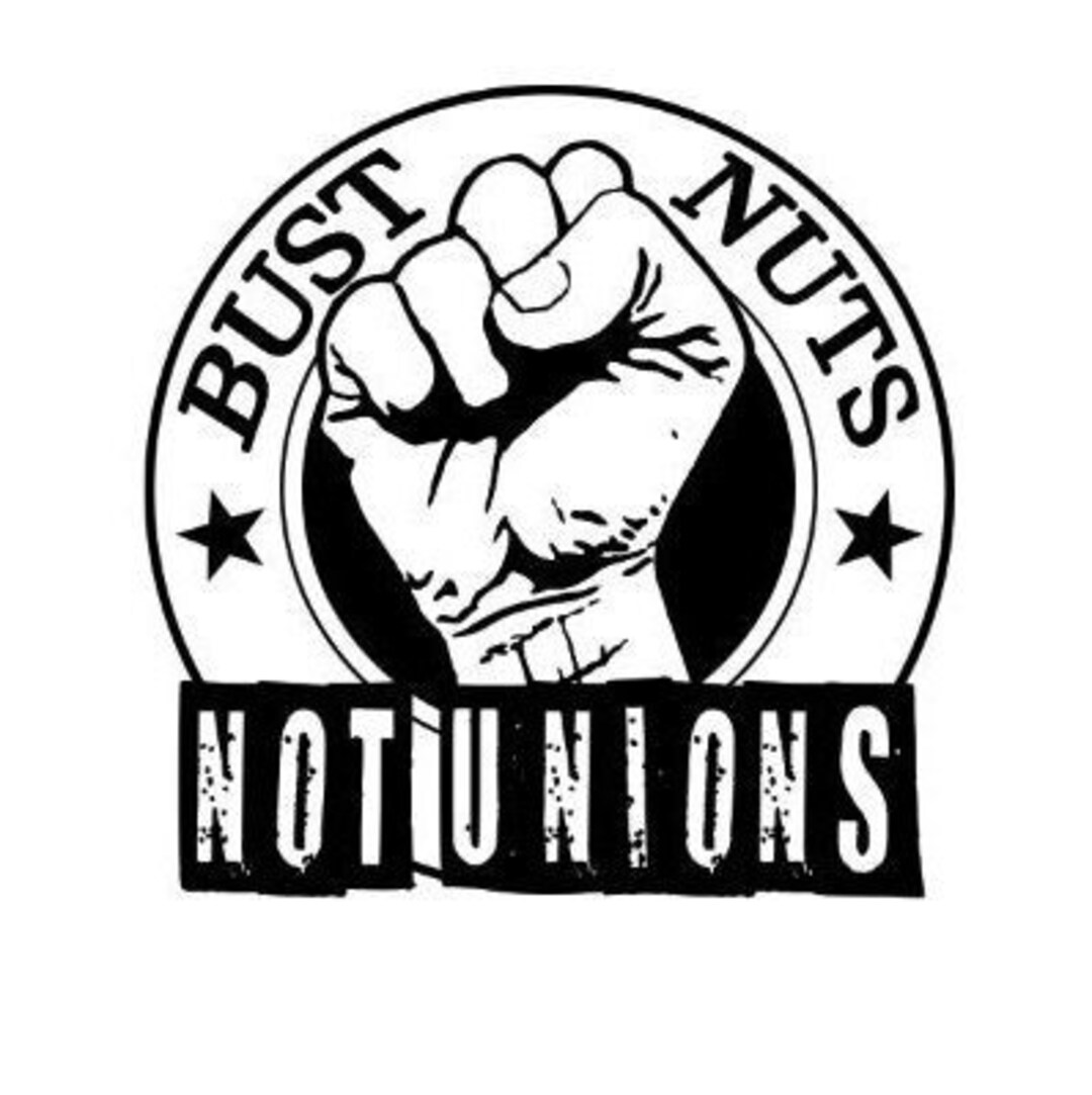 Bust Nuts Not Unions Sticker Etsy