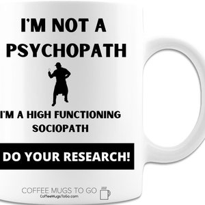 I'm Not a Psychopath Sherlock Funny Coffee Mug 11 oz White Perfect Gift for All Occasions for Friends and Loved Ones