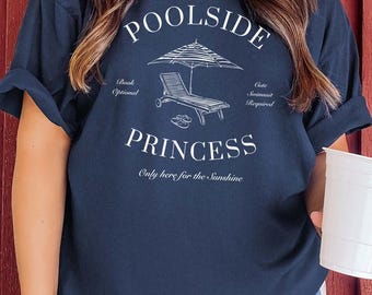 Poolside Princess Summer Time Shirt Sunshine Shirt Old Money Aesthetic Summer Fun Shirt Teacher Off Duty Hello Summer Vacation Pool Party