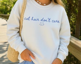 Cat Hair Don't Care Sweatshirt Hold on I See a Cat Lover Gift Fall Cat Sweatshirt Coastal Cat Mom Sweatshirt Crazy Cat Lady Sweater Funny