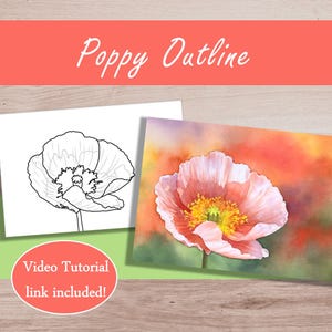 May include: Two images of poppy flowers. One is a watercolor painting of a pink poppy with a yellow center. The other is a black and white outline of a poppy. Text at the top reads "Poppy Outline". A circle at the bottom reads "Video Tutorial link included!"