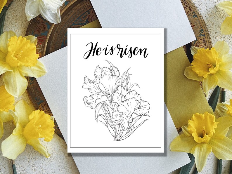May include: A black and white printable card with the text "He is risen" and a line drawing of a bouquet of flowers.