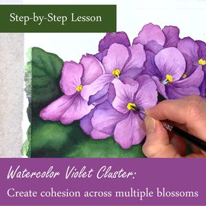 May include: Watercolor painting of a violet cluster with purple petals and yellow centers. The image includes the text "Step-by-Step Lesson" and "Watercolor Violet Cluster: Create cohesion across multiple blossoms."