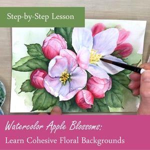 Puede incluir: Pintura de acuarela de flores de manzano en tonos rosa, blanco y amarillo, con hojas verdes. Se está trabajando en la pintura con un pincel. El texto dice "Step-by-Step Lesson" y "Watercolor Apple Blossoms: Learn Cohesive Floral Backgrounds."