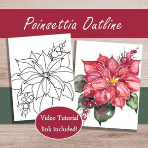 Puede incluir: Dos ilustraciones de flores de pascua en acuarela. Una es un contorno negro, la otra es una vibrante pintura en acuarela roja y verde. El texto "Poinsettia Outline" está encima de las imágenes, y un gráfico "Video Tutorial link included!" está debajo.