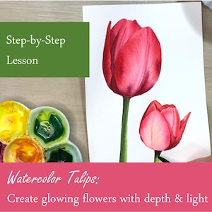 Tulip Watercolor Tutorial – Creating Luminous Tulips with Realistic Depth and Contrast (Beginner-Intermediate)