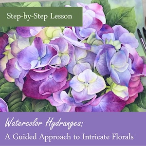 May include: A watercolor painting of a hydrangea with purple, lavender, and white petals and green leaves. The text "Step-by-Step Lesson" is at the top, and "Watercolor Hydrangea; A Guided Approach to Intricate Florals" is at the bottom. Paintbrushes are on the right.
