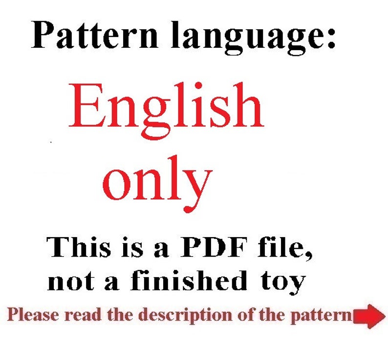 May include: A red text overlay on a white background reads "Pattern language: English only. This is a PDF file, not a finished toy. Please read the description of the pattern."
