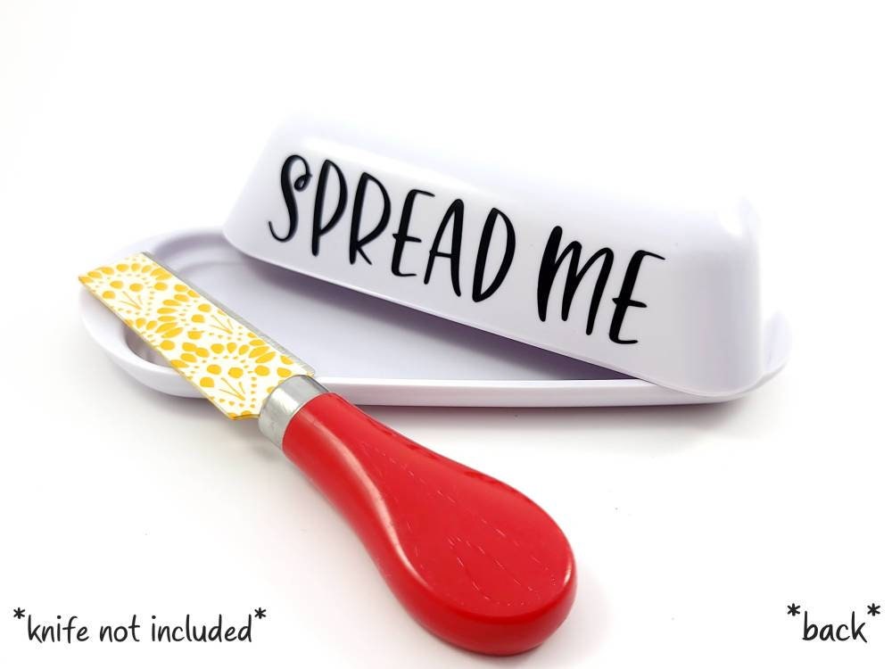 Custom Butter dish: &quot;Spread Me&quot; Butter Dish