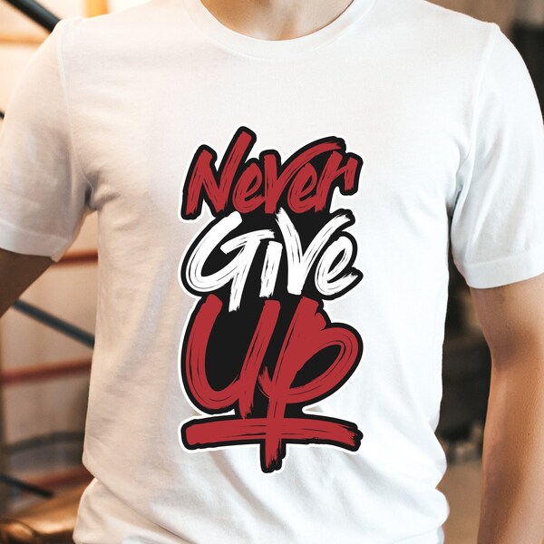 Never Give up Shirt - Etsy