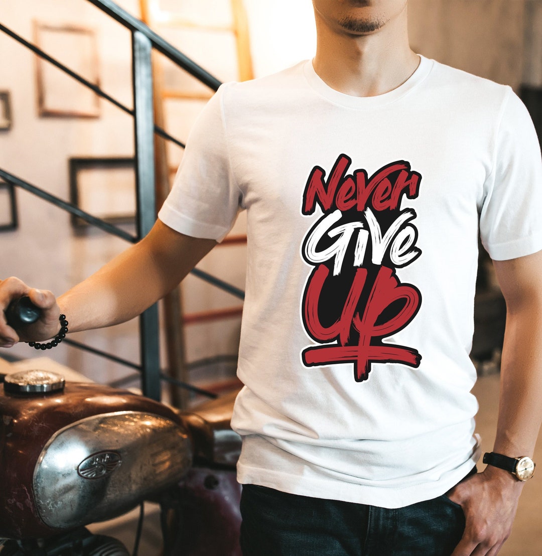 Never Give up Shirt, Motivational Shirt, Inspirational Shirt ...