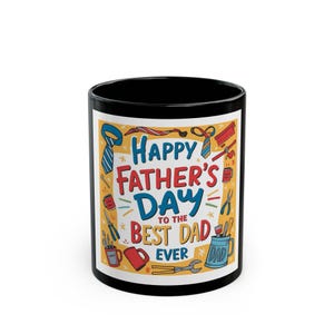 Funny Father&#39;s Day Mug | Best Dad Ever Coffee Cup, Gift for Dad, Black Coffee Mug, Dad Appreciation, Unique Dad Gift