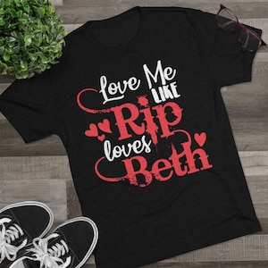 LOVE ME Like Rip Loves Beth Shirt, Yellowstone T-shirt, Beth Dutton Graphic Tee, Rip Shirt, Yellowstone TV Show Shirt