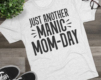 Just Another Manic Mom-Day Mama Shirt, Manic Mom-Day Mom Shirt, Gift For Mom, Mother's Day Gift Shirt