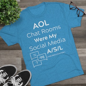 AOL Chat Rooms Were My Social Media A/S/L Funny T-Shirt, Funny AOL social media shirt, AOL chat room Graphic T Shirts