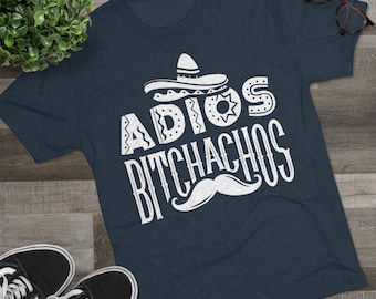 Adios Bitchachos T Shirt, Adios Bitchachos Funny Shirt, Sarcastisch shirt, Cadeau voor haar T-Shirt, Grafische T-Shirts