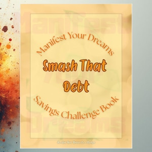 May include: A savings challenge book with the text "Manifest Your Dreams, Smash That Debt, Savings Challenge Book" in orange and brown. The background has an abstract design with orange, brown, and blue colors.