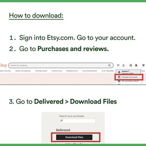 May include: Screenshot of Etsy.com website showing how to download digital purchases. The steps are: 1. Sign into Etsy.com. Go to your account. 2. Go to Purchases and reviews. 3. Go to Delivered > Download Files.
