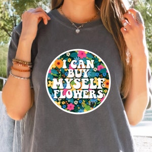 I can buy myself flowers png file, selfcare T-shirt png File, self love  PNG FILE,  miley digital png File for sublimation