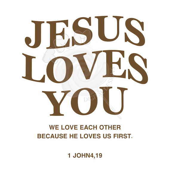 Jesus Loves You, 1 John 4,19 Png, Faith Png File, Jesus Png File