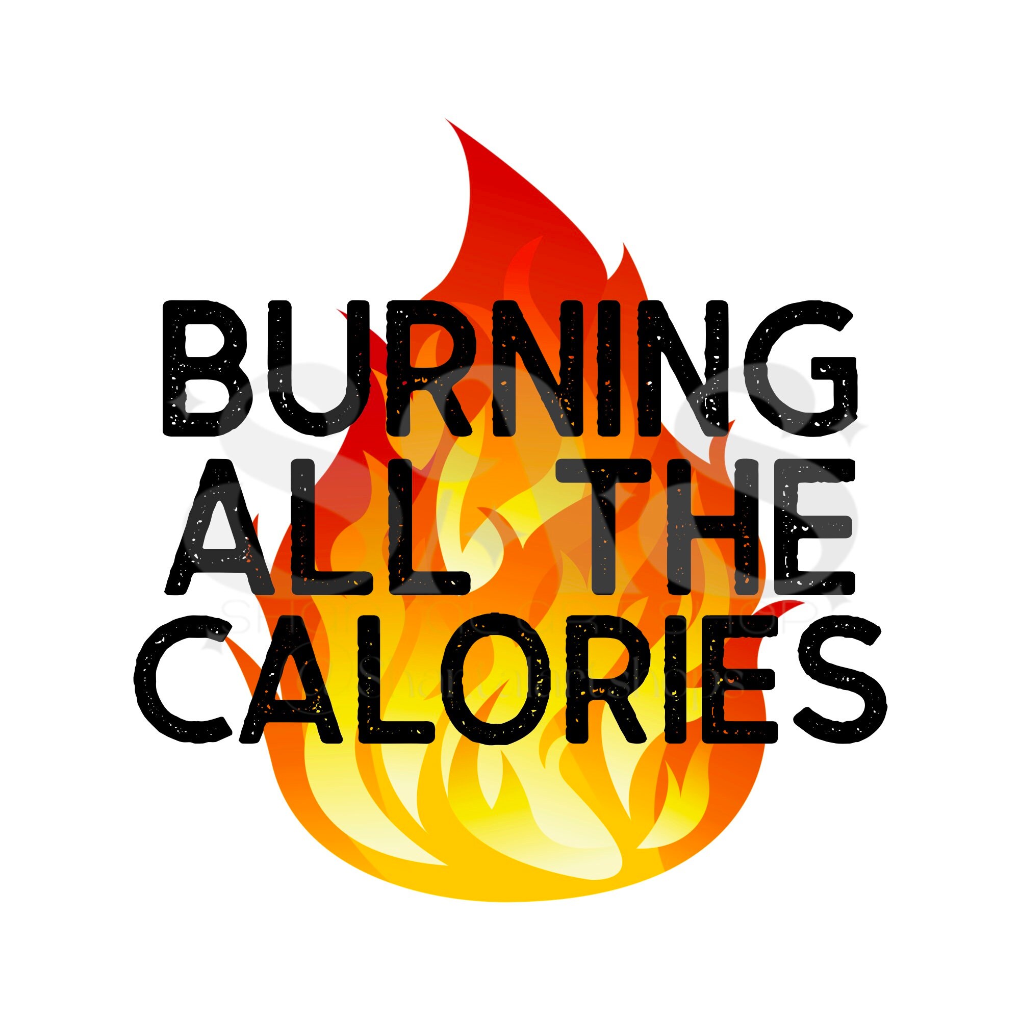 Burning All The Calories Weight Loss T Shirts Gym T Shirts Gym Png