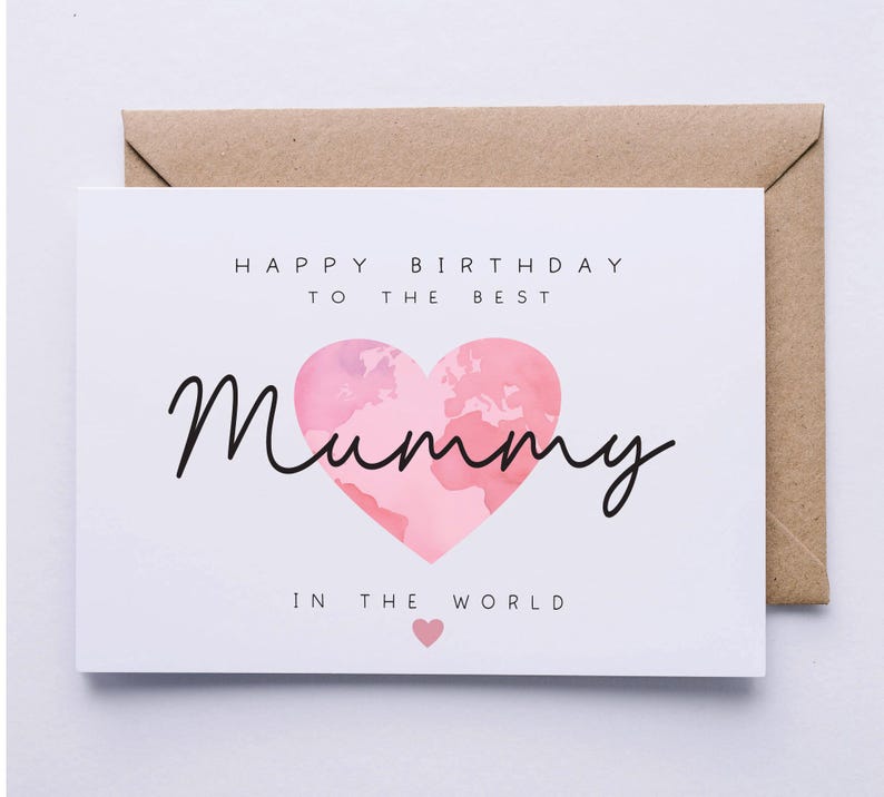 May include: A white card with the text "Happy Birthday to the Best Mummy in the World" and a pink heart with a world map design.