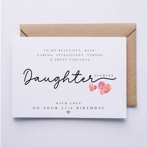 May include: A white card with black text that reads "To my beautiful, kind, caring, intelligent, strong & truly fabulous Daughter Jasmine. With love on your 25th birthday." The card has two pink hearts with floral designs.