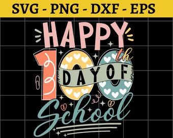 happy 100th day of school svg png dxf eps, 100 Days of School Png, 100 Days of School Teacher svg, 100 days of School Celebration