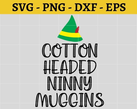 Cotton Headed Ninny Muggins Svg Cut File Christmas SVG | Etsy