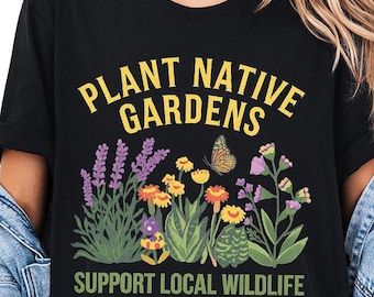 Camiseta «Planta jardines autóctonos», Camiseta «Apoya la fauna local», Camiseta de jardinería de flores silvestres, Regalo para amantes de la naturaleza, Camiseta de jardín ecológica