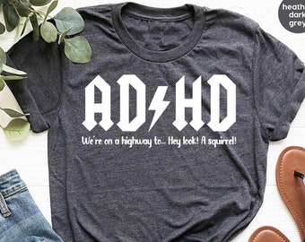 ADHD Awareness Shirts, Mental Health Shirt, Funny Saying T-Shirt, Motivational Tshirt, Gift for Friend, ADHD Highway To Hey Look a Squirrel