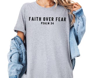 Faith Over Fear Shirt, Christian Shirts, Faith Shirt, Religious Shirt, Inspirational Christian Shirt, Motivational Shirt, Christian T-Shirt
