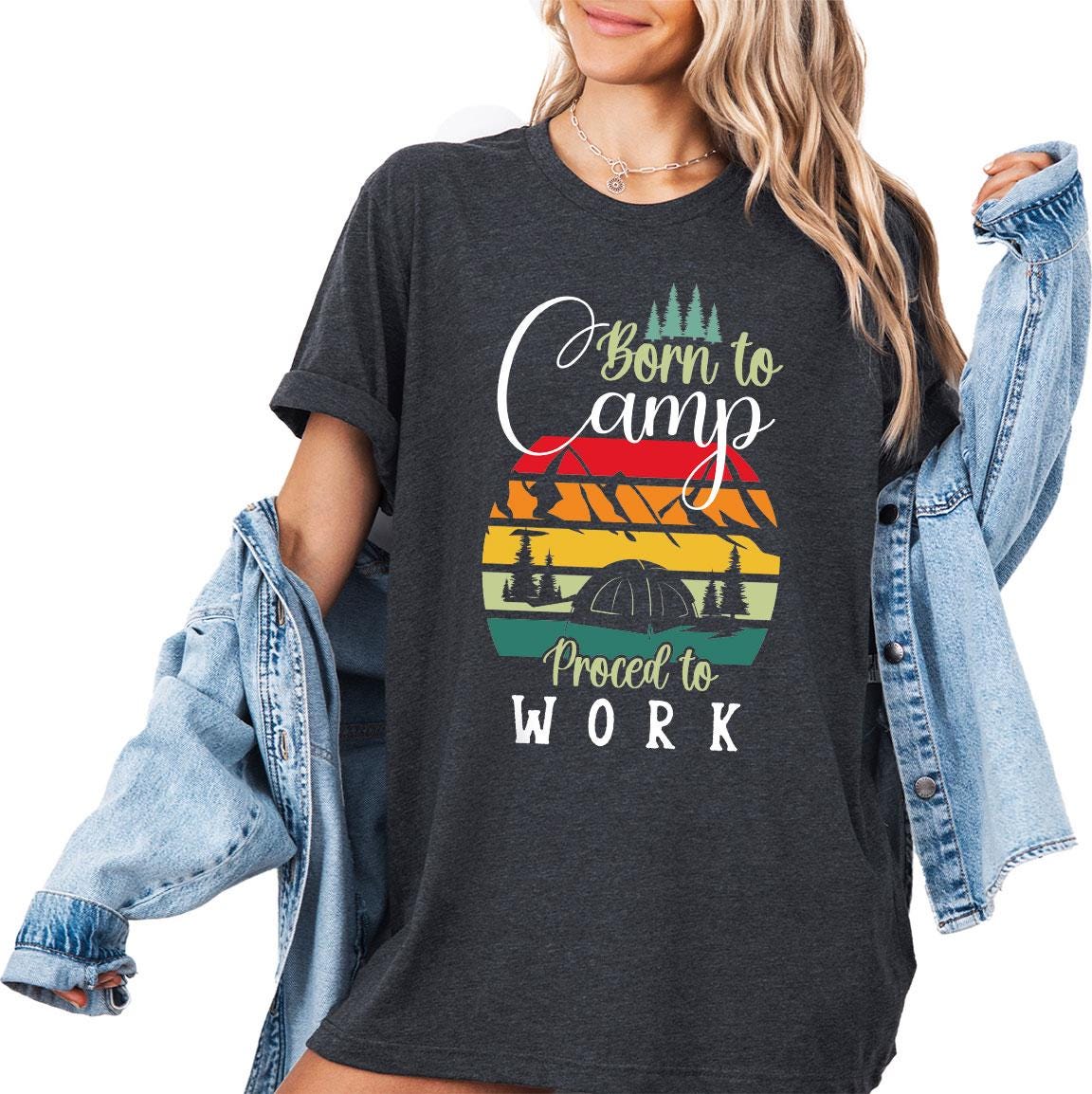 Funny Camping Quotes Shirt, Born To Camp Shirt, Trendy Camp Shirt, Nature Shirt, Adventure Shirt, Camping Lover Shirt, Family Matching Shirt