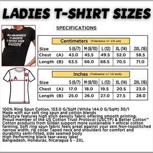 May include: A white graphic showing ladies' t-shirt sizes in inches and centimeters. The chart includes chest and length measurements for sizes S to 2XL. The image also shows a black t-shirt with text and a diagram of a t-shirt with measurements.