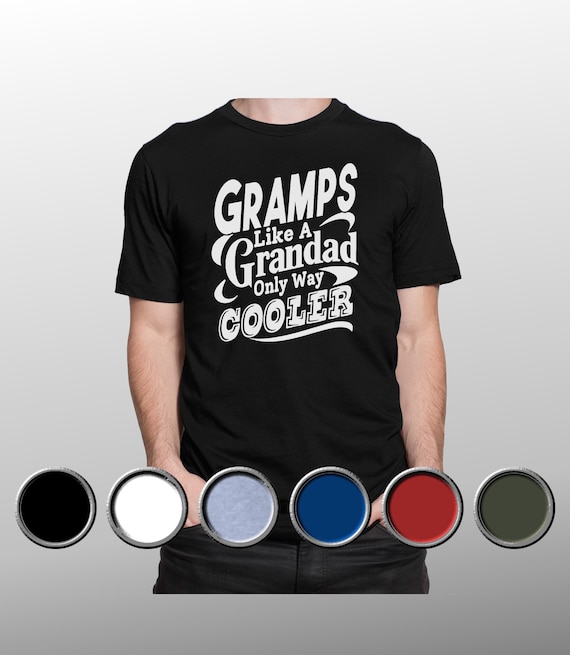 Gramps T Shirt Like A Grandad Only Way Cooler Funny Grandpa T