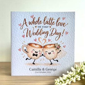 Personalised Wedding Card, A Whole Latte Love, Coffee Cup Bride and Groom, Cute Wedding Congratulations Card, Handmade 6x6 Card