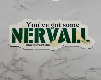You’ve Got Some Nervall!
