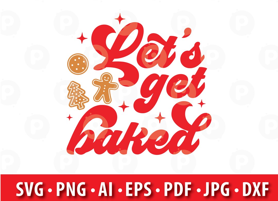 Let’s Get Baked SVG is a Christmas Svg With Cookies, That Would Make a