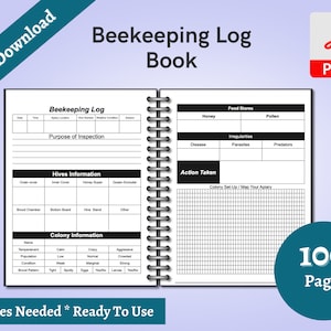 May include: A black and white printable beekeeping log book with 100 pages. The cover features the title "Beekeeping Log Book" and a spiral binding. The interior pages include sections for hive information, colony information, food stores, irregularities, and action taken.
