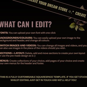 May include: A black background with text in a pinkish-purple color. The text reads "WHAT CAN I EDIT?" followed by a list of editable features, including fonts, backgrounds, images, videos, sections, layout, and menus. The phrase "CREATE YOUR DREAM STORE" is at the top.