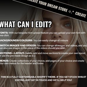 Op de afbeelding: Promotieafbeelding voor een aanpasbaar Shopify-thema. De tekst luidt "WHAT CAN I EDIT?" en beschrijft functies zoals lettertype-uploads, kleurveranderingen, het wisselen van afbeeldingen/video's, lay-outaanpassing en menucreatie. Op de achtergrond is een vrouw met blond haar te zien.